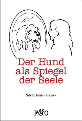 Der Hund als Spiegel der Seele