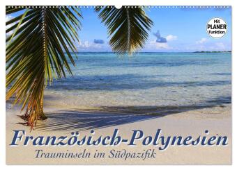 Französisch-Polynesien - Trauminseln im Südpazifik (Wandkalender 2024 DIN A2 quer), CALVENDO Monatsk