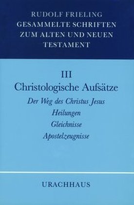 Gesammelte Schriften zum Alten und Neuen Testament: Christologische Aufsätze