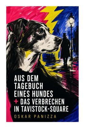 Aus dem Tagebuch eines Hundes + Das Verbrechen in Tavistock-Square