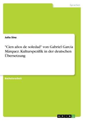 "Cien años de soledad" von Gabriel García Márquez. Kulturspezifik in der deutschen Übersetzung