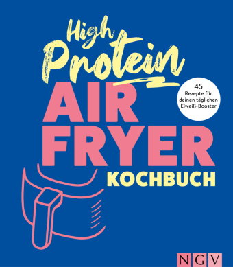 High Protein Airfryer-Kochbuch