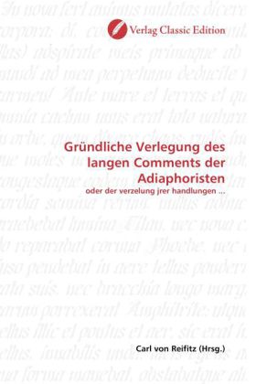Gründliche Verlegung des langen Comments der Adiaphoristen