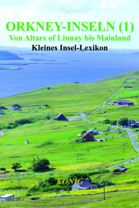 Orkney-Inseln - Band 1 - Von Altars of Linnay bis Mainland