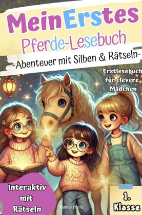 Mein Erstes Pferde-Lesebuch I Abenteuer mit Silben & Rätseln. Erstlesebuch für clevere Mädchen. Inte