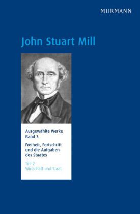 Freiheit, Fortschritt und die Aufgaben des Staates Wirtschaft und Staat. Tl.2