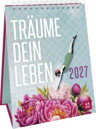 Wochenkalender 2027: Träume dein Leben