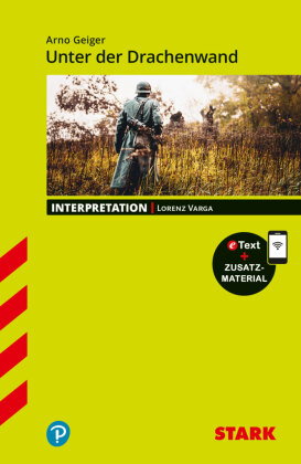 STARK Arno Geiger: Unter der Drachenwand - Deutsch - Interpretationen, m. 1 Buch, m. 1 Beilage