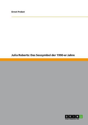 Julia Roberts: Das Sexsymbol der 1990-er Jahre