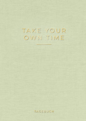 »Take your own time« Tagebuch