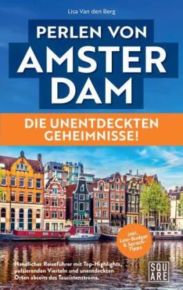 Perlen von Amsterdam! Die unentdeckten Geheimnisse!