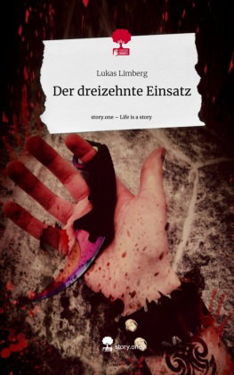 Der dreizehnte Einsatz. Life is a Story - story.one