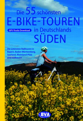 BVA Die 55 schönsten E-Bike Touren in Deutschlands Süden