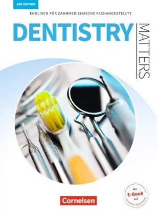 Dentistry Matters - Englisch für zahnmedizinische Fachangestellte - Second Edition - A2/B1