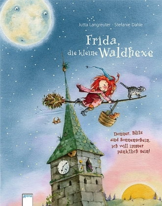 Frida, die kleine Waldhexe (2). Donner, Blitz und Sonnenschein, ich will immer pünktlich sein