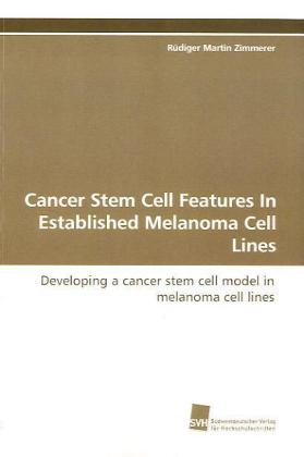 Cancer Stem Cell Features In Established Melanoma Cell Lines