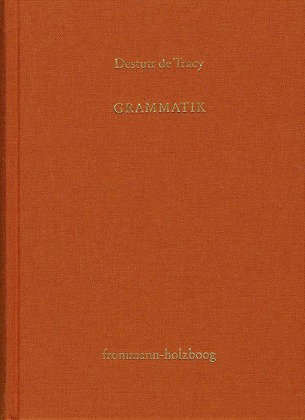 Antoine Louis Claude Destutt de Tracy: Grundzüge einer Ideenlehre / Band II: Grammatik