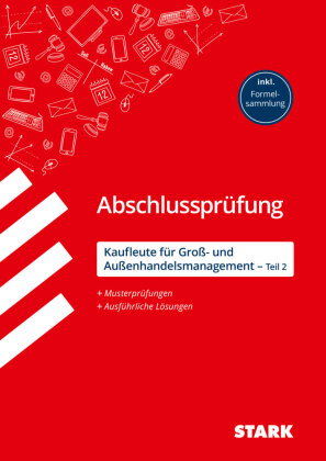 STARK Kaufleute für Groß- und Außenhandelsmanagement - Abschlussprüfung Teil 2 - Prüfungsvorbereitun