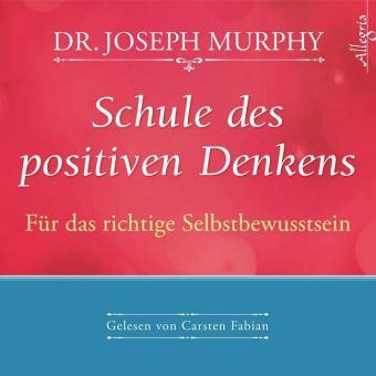 Schule des positiven Denkens - Für das richtige Selbstbewusstsein, 1 Audio-CD