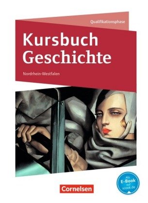 Kursbuch Geschichte - Nordrhein-Westfalen und Schleswig-Holstein - Ausgabe 2015 - Qualifikationsphas