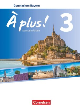 À plus ! - Französisch als 1. und 2. Fremdsprache - Bayern - Ausgabe ab 2017 - Band 3