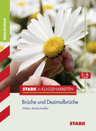 STARK Mathematik 5.-8. Klasse - STARK in Klassenarbeiten Realschule - Brüche und Dezimalbrüche