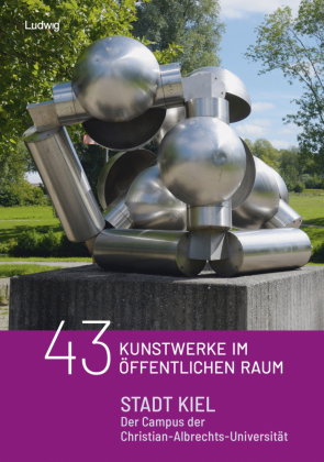 43 Kunstobjekte im öffentlichen Raum: Stadt Kiel - Der Campus der Christian - Albrechts - Universitä