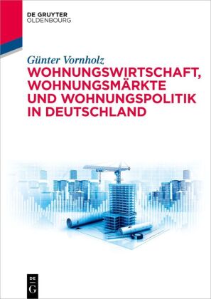 Wohnungswirtschaft, Wohnungsmärkte und Wohnungspolitik in Deutschland