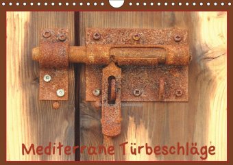 Mediterrane Türbeschläge (Wandkalender 2019 DIN A4 quer)