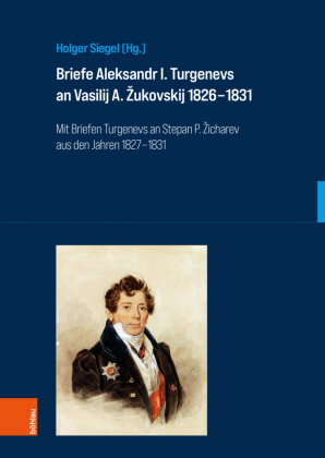 Briefe Aleksandr I. Turgenevs an Vasilij A. Zukovskij 1826-1831