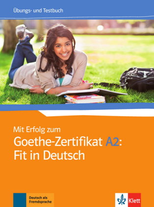 Mit Erfolg zum Goethe-Zertifikat A2: Fit in Deutsch - Übungs- und Testbuch