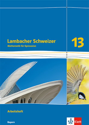 Lambacher Schweizer Mathematik 13. Ausgabe Bayern, m. 1 Beilage