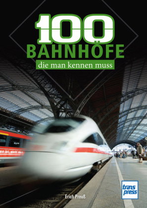 100 deutsche Bahnhöfe, die man kennen muss: markante und beliebte Bahnhöfe in Deutschland - Von West