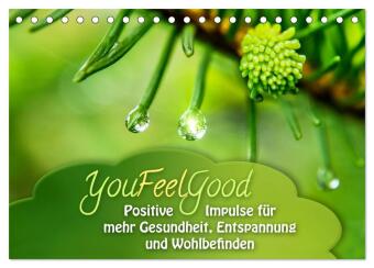 YouFeelGood - Positive Impulse für mehr Gesundheit, Entspannung und Wohlbefinden (Tischkalender 2024