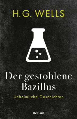 Der gestohlene Bazillus. Unheimliche Geschichten