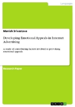 Developing Emotional Appeals in Internet Advertising