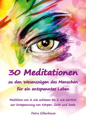 30 Meditationen zu den Wesenszügen des Menschen für ein entspanntes Leben