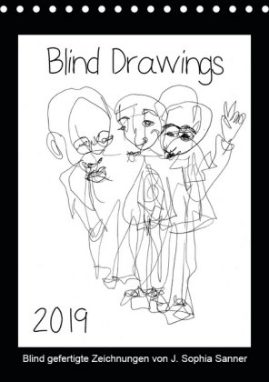 Blind Drawings - blind gefertigte Zeichnungen von Künstlerin J. Sophia Sanner (Tischkalender 2019 DI