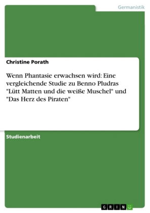 Wenn Phantasie erwachsen wird: Eine vergleichende Studie zu Benno Pludras "Lütt Matten und die weiße