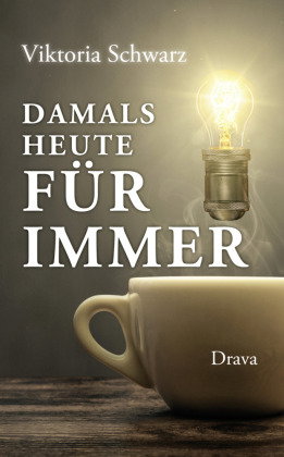 Damals, heute, für immer