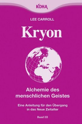 Kryon: Kryon, Kt, Bd.3 : Alchemie des menschlichen Geistes: Bd 3 (Broschiert)