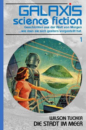 GALAXIS SCIENCE FICTION, Band 1: DIE STADT IM MEER