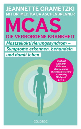 MCAS - die verborgene Krankheit - Mastzellaktivierungssyndrom. Symptome erkennen, behandeln, damit l