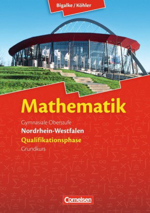 Bigalke/Köhler: Mathematik - Nordrhein-Westfalen - Ausgabe 2014 - Qualifikationsphase Grundkurs