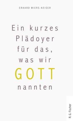 Ein kurzes Plädoyer für das, was wir Gott nannten