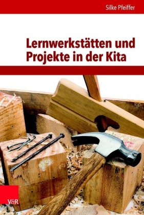 Lernwerkstätten und Projekte in der Kita