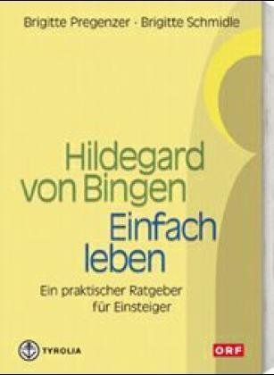 Hildegard von Bingen - Einfach Leben