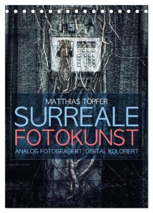 Surreale Fotokunst (Tischkalender 2024 DIN A5 hoch), CALVENDO Monatskalender