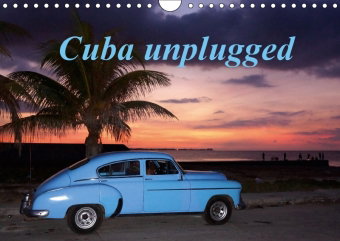 Cuba unplugged (Wandkalender 2018 DIN A4 quer)