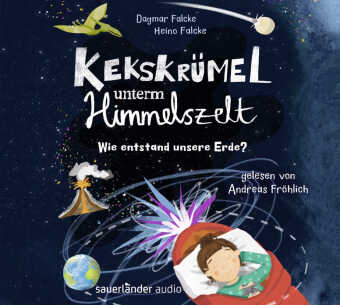 Kekskrümel unterm Himmelszelt. Wie entstand unsere Erde?, 2 Audio-CD